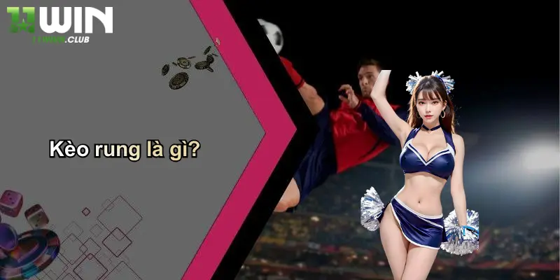 Kèo rung là gì?