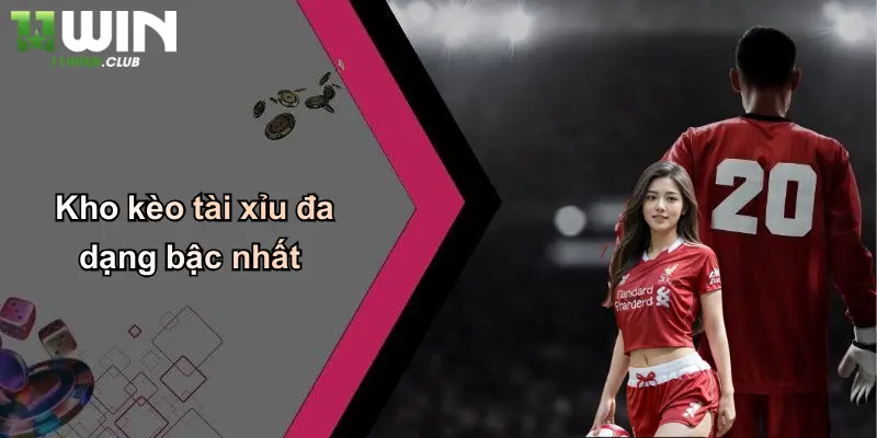 Kho kèo tài xỉu đa dạng bậc nhất